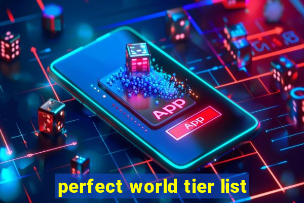 perfect world tier list